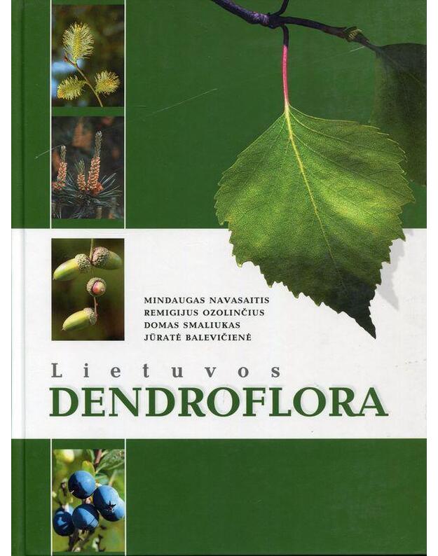 Lietuvos dendroflora - Remigijus Ozolinčius , Mindaugas Navasaitis , Jūratė Balevičienė , Domas Smaliukas Lietuvos dendroflora - Remigijus Ozolinčius , Mindaugas Navasaitis , Jūratė Balevičienė , Domas Smaliukas