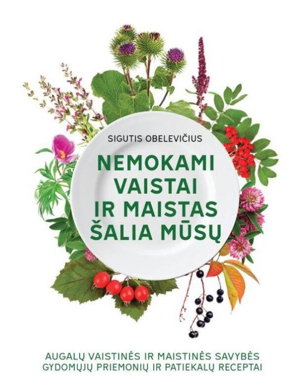 „NEMOKAMI VAISTAI IR MAISTAS ŠALIA MŪSŲ“. Sigutis Obelevičius 